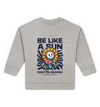 Be like a sun - Baby Organic Sweatshirt