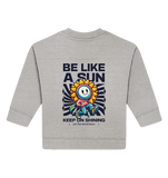 Be like a sun - Baby Organic Sweatshirt