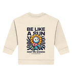 Be like a sun - Baby Organic Sweatshirt