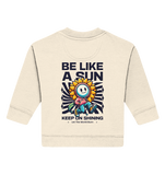 Be like a sun - Baby Organic Sweatshirt