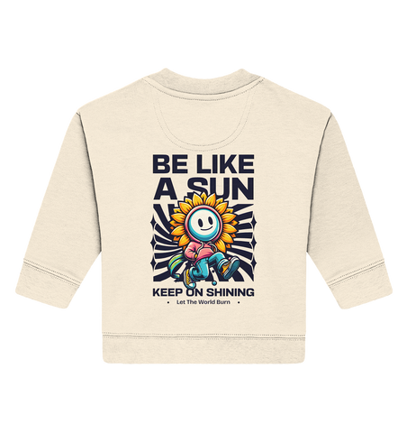 Be like a sun - Baby Organic Sweatshirt