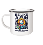 Be like a sun - Emaille Tasse