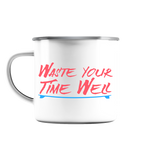 Waste your time well - Emaille Tasse