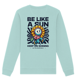 Be like a sun - Organic Sweatshirt