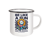 Be like a sun - Emaille Tasse