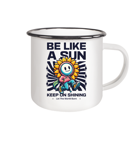 Be like a sun - Emaille Tasse