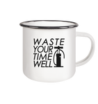 Waste your time well  - Emaille Tasse (Black)