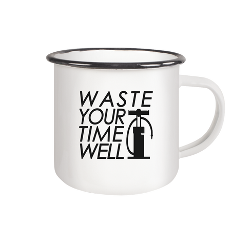 Waste your time well  - Emaille Tasse (Black)