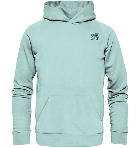 Waste your time well  - Organic Hoodie