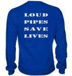 Loud Pipes Save Lives Rücken - Sweatshirt