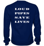 Loud Pipes Save Lives Rücken - Sweatshirt