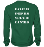 Loud Pipes Save Lives Rücken - Sweatshirt