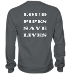 Loud Pipes Save Lives Rücken - Sweatshirt