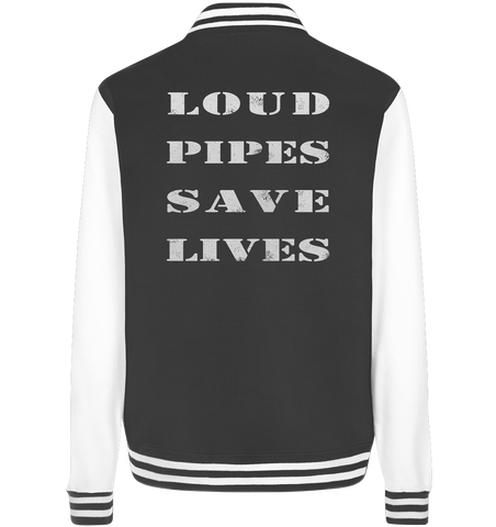 Loud Pipes Save Lives Rücken - College Jacket