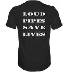 Loud Pipes Save Lives Rücken - Shirt