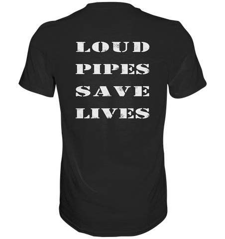 Loud Pipes Save Lives Rücken - Shirt