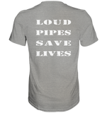 Loud Pipes Save Lives Rücken - Shirt