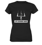 Life Behind Bars - Ladies Shirt